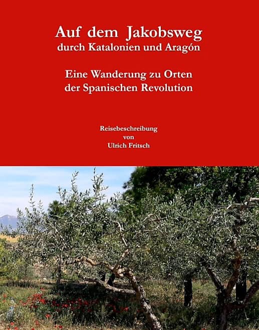Auf dem Jakobsweg durch Katalonien und Aragón
Eine Wanderung zu Orten der Spanischen Revolution